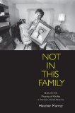 Not in This Family Gays and the Meaning of Kinship in Postwar North America cover art