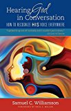 Hearing God in Conversation How to Recognize His Voice Everywhere  9780825444241 Front Cover