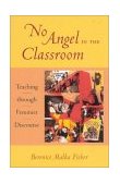No Angel in the Classroom Teaching Through Feminist Discourse cover art