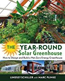 Year-Round Solar Greenhouse How to Design and Build a Net-Zero Energy Greenhouse  9780865718241 Front Cover