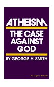 Atheism The Case Against God 1979 9780879751241 Front Cover