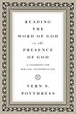 Reading the Word of God in the Presence of God A Handbook for Biblical Interpretation  9781433543241 Front Cover