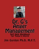 Dr. G's Anger Management Self Help Workbook for Today's World 2009 9781448675241 Front Cover