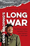 Deng Xiaoping's Long War The Military Conflict Between China and Vietnam, 1979-1991  9781469621241 Front Cover