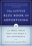Little Blue Book of Advertising 52 Small Ideas That Can Make a Big Difference 2006 9781591841241 Front Cover