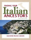 Finding Your Italian Ancestors A Beginner's Guide 2009 9781593313241 Front Cover