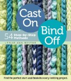 Cast on, Bind Off 54 Step-By-Step Methods; Find the Perfect Start and Finish for Every Knitting Project  9781603427241 Front Cover