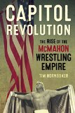 Capitol Revolution The Rise of the Mcmahon Wrestling Empire  9781770411241 Front Cover