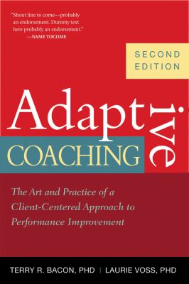Adaptive Coaching The Art and Practice of a Client-Centered Approach to Performance Improvement