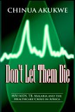 Don't Let Them Die Hiv/Aids, Tb, Malari 2006 9781905068241 Front Cover