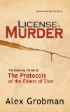 License to Murder The Enduring Threat of the Protocols of the Elders of Zion 2011 9781933267241 Front Cover