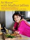 At Home with Madhur Jaffrey Simple, Delectable Dishes from India, Pakistan, Bangladesh, and Sri Lanka: a Cookbook 2010 9780307268242 Front Cover