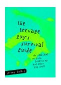 Teenage Guy's Survival Guide The Real Deal on Girls, Growing up and Other Guy Stuff 1999 9780316178242 Front Cover