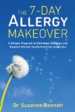 7-Day Allergy Makeover A Simple Program to Eliminate Allergies and Restore Vibrant Health from the Inside Out 2014 9780399166242 Front Cover