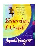 Yesterday, I Cried Celebrating the Lessons of Living and Loving  9780684864242 Front Cover