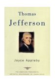 Thomas Jefferson The American Presidents Series: the 3rd President, 1801-1809