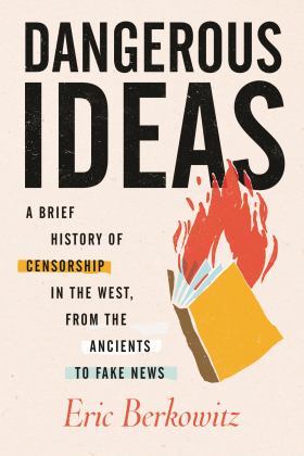 Dangerous Ideas: A Brief History of Censorship in the West, from the Ancients to Fake News  9780807036242 Front Cover