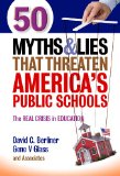 50 Myths and Lies That Threaten America's Public Schools The Real Crisis in Education cover art