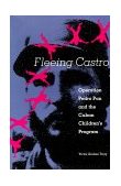 Fleeing Castro Operation Pedro Pan and the Cuban Children's Program 1999 9780813017242 Front Cover