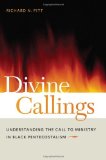 Divine Callings Understanding the Call to Ministry in Black Pentecostalism  9780814768242 Front Cover