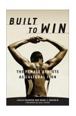 Built to Win The Female Athlete As Cultural Icon cover art