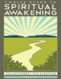 Twelve Steps to Spiritual Awakening Enlightenment for Everyone