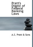 Pratt's Digest of Federal Banking Laws 2009 9781115363242 Front Cover
