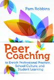 Peer Coaching to Enrich Professional Practice, School Culture, and Student Learning  9781416620242 Front Cover
