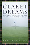 Claret Dreams Historic Hickories in the Modern British Open 2010 9781450235242 Front Cover