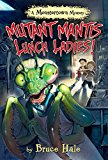 Mutant Mantis Lunch Ladies! (a Monstertown Mystery, Book 2)  9781484713242 Front Cover