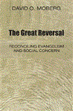 Great Reversal Reconciling Evangelism and Social Concern 2007 9781556351242 Front Cover