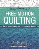Step-by-Step Free-Motion Quilting Turn 9 Simple Shapes into 80+ Distinctive Designs - Best-Selling Author of First Steps to Free-Motion Quilting  9781617450242 Front Cover