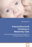 Interprofessional Working in Maternity Care: 2008 9783639072242 Front Cover