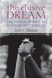 Elusive Dream The Power of Race in Interracial Churches
