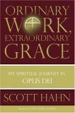 Ordinary Work, Extraordinary Grace My Spiritual Journey in Opus Dei 2006 9780385519243 Front Cover