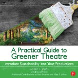 Practical Guide to Greener Theatre Introduce Sustainability into Your Productions cover art