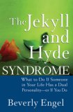 Jekyll and Hyde Syndrome What to Do If Someone in Your Life Has a Dual Personality - or If You Do