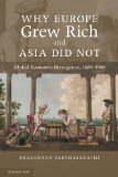 Why Europe Grew Rich and Asia Did Not Global Economic Divergence, 1600-1850 2011 9780521168243 Front Cover