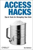 Access Hacks Tips and Tools for Wrangling Your Data 2005 9780596009243 Front Cover