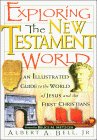 Exploring the New Testament World : An Illustrated Guide to the World of Jesus and the First Christians cover art