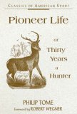 Pioneer Life or Thirty Years a Hunter 2006 9780811733243 Front Cover