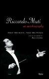 Riccardo Muti: an Autobiography First the Music, Then the Words  9780847837243 Front Cover