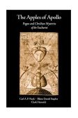 Apples of Apollo Pagan and Christian Mysteries of the Eucharist