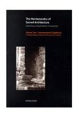 Hermeneutics of Sacred Architecture Experience, Interpretation, Comparison; Hermeneutical Calisthenics  9780945454243 Front Cover
