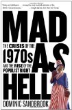 Mad As Hell The Crisis of the 1970s and the Rise of the Populist Right cover art
