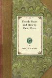 Florida Fruits and How to Raise Them 2008 9781429014243 Front Cover