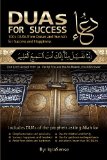 DUAs for Success 100+ DUAs (prayers and Supplications) from Quran and Hadith 2012 9781477617243 Front Cover