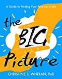 Big Picture A Guide to Finding Your Purpose in Life  9781599474243 Front Cover
