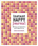 Instant Happy Journal 365 Days of Inspiration, Gratitude, and Joy  9781607748243 Front Cover