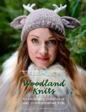 Woodland Knits Over 20 Enchanting Patterns 2013 9781627100243 Front Cover